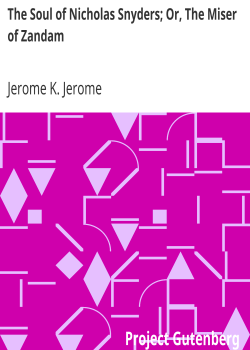 The Soul of Nicholas Snyders; Or, The Miser of Zandam