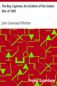 The Boy Captives: An Incident of the Indian War of 1695