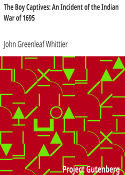 The Boy Captives: An Incident of the Indian War of 1695