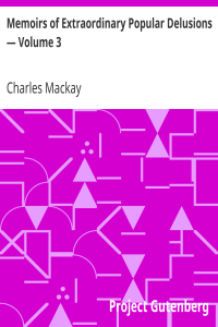 Memoirs of Extraordinary Popular Delusions — Volume 3