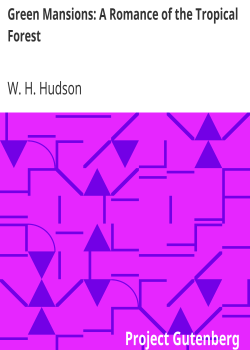 Green Mansions: A Romance of the Tropical Forest