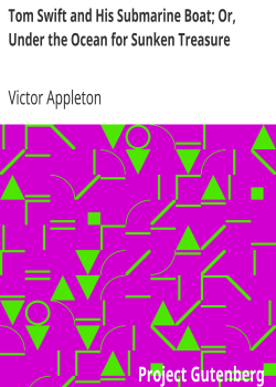 Tom Swift and His Submarine Boat; Or, Under the Ocean for Sunken Treasure