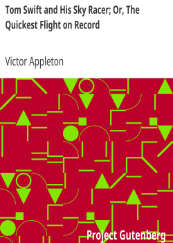 Tom Swift and His Sky Racer; Or, The Quickest Flight on Record