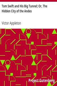 Tom Swift and His Big Tunnel; Or, The Hidden City of the Andes